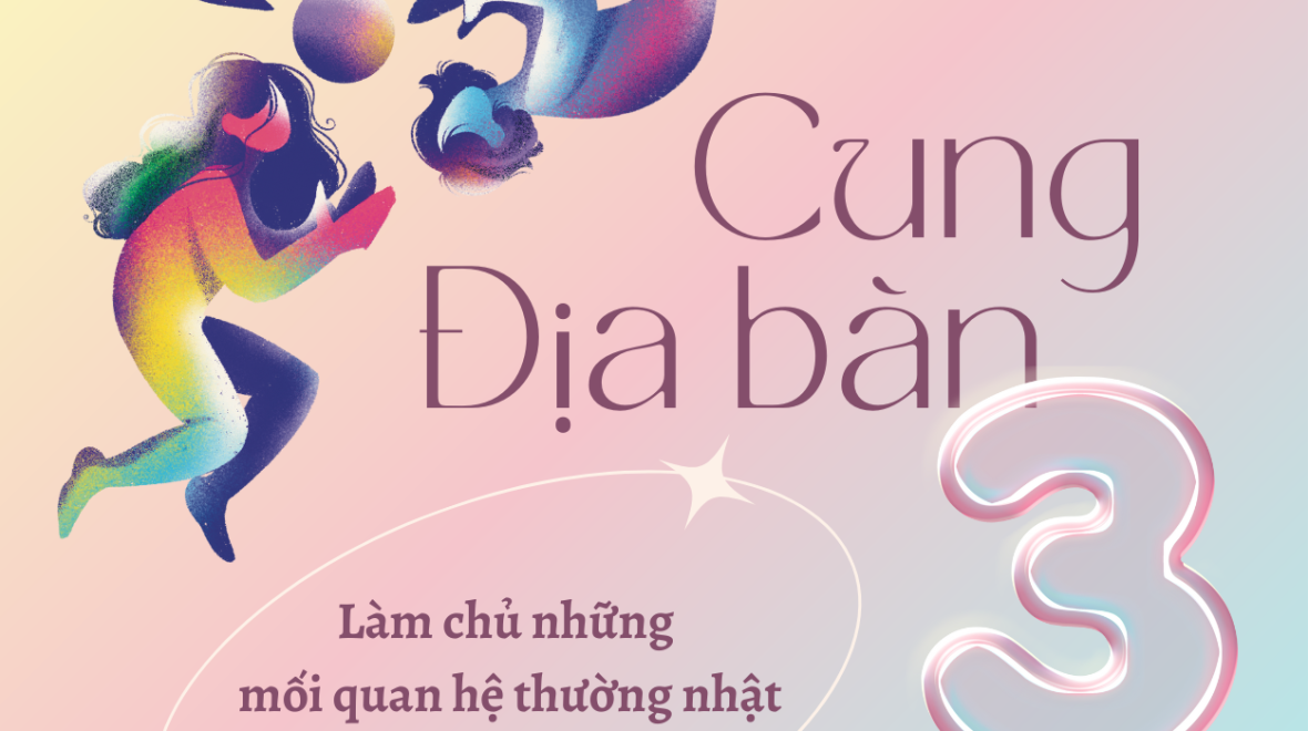 Cung Địa Bàn 3 – Làm chủ những mối quan hệ thường nhật